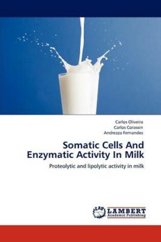 Cover of Somatic Cells and Enzymatic Activity in Milk