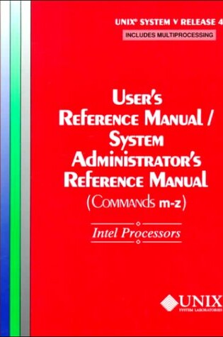 Cover of UNIX(r) System V Release 4 User's Reference Manual/System Administrator's Reference Manual(Commands M-Z) For Intel Processors