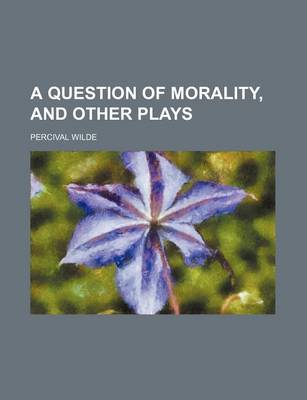 Book cover for A Question of Morality, and Other Plays