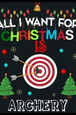 Cover of All I Want For Christmas is Archery