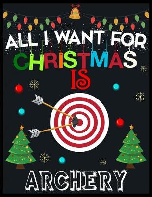 Book cover for All I Want For Christmas is Archery