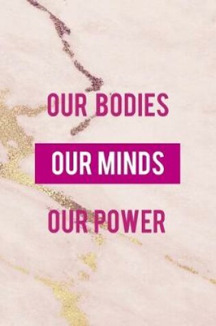 Cover of Our Bodies. Our Minds. Our Power.