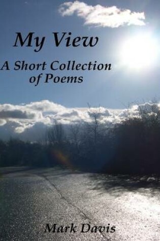 Cover of My View: A Short Collection of Poems