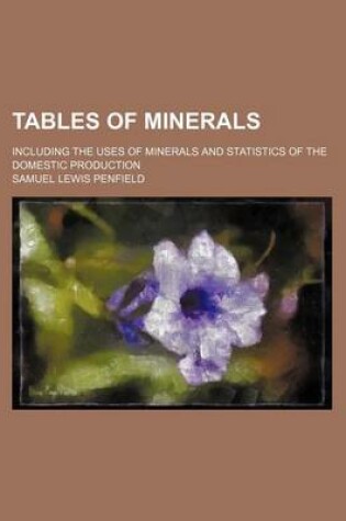 Cover of Tables of Minerals; Including the Uses of Minerals and Statistics of the Domestic Production