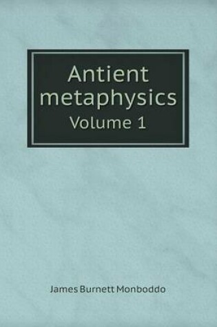 Cover of Antient metaphysics Volume 1