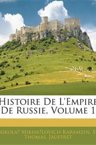 Cover of Histoire de L'Empire de Russie, Volume 1