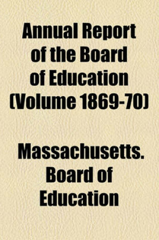 Cover of Annual Report of the Board of Education (Volume 1869-70)