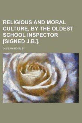 Cover of Religious and Moral Culture, by the Oldest School Inspector [Signed J.B.]