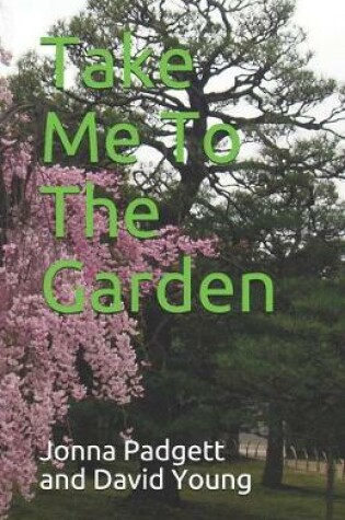 Cover of Take Me to the Garden