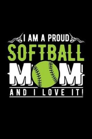 Cover of I Am a Proud Softball Mom and I Love It!