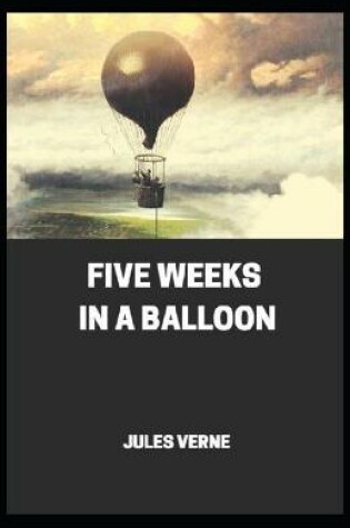 Cover of Five Weeks In A Balloon By Jules Verne[Annotated]