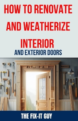 Book cover for How to Renovate and Weatherize Interior and Exterior Doors