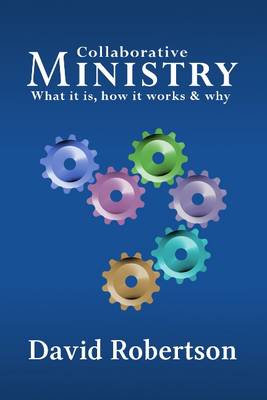 Book cover for Collaborative Ministry; What it is, How it Works & Why