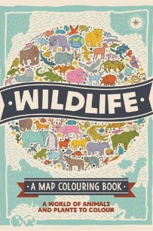 Cover of Wildlife: A Map Colouring Book