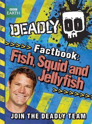 Book cover for Deadly Factbook: Fish, Squid and Jellyfish