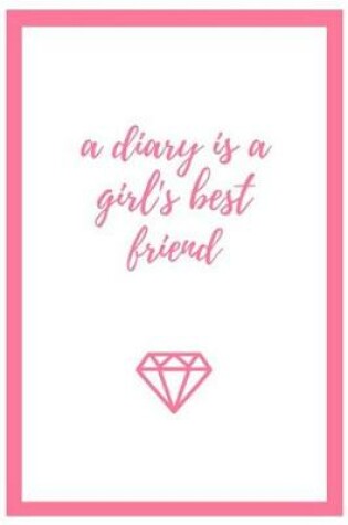 Cover of A Diary Is A Girl's Best Friend