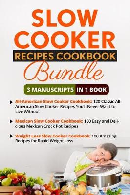 Book cover for Slow Cooker Recipes Cookbook - 3 Manuscripts in 1 Book