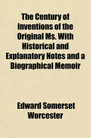 Cover of The Century of Inventions of the Original Ms. with Historical and Explanatory Notes and a Biographical Memoir