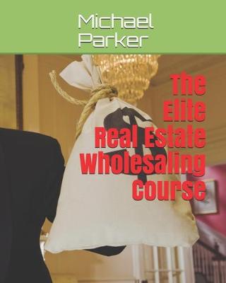 Book cover for The Elite Real Estate Wholesaling Course