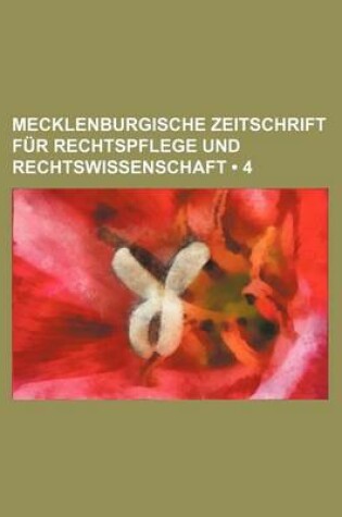 Cover of Mecklenburgische Zeitschrift Fur Rechtspflege Und Rechtswissenschaft (4)