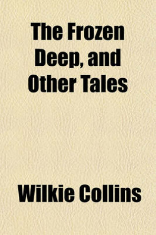 Cover of The Frozen Deep, and Other Tales