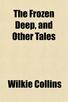 Book cover for The Frozen Deep, and Other Tales