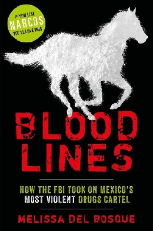 Cover of Bloodlines - How the FBI took on Mexico's most violent drugs cartel