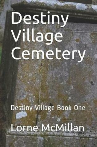 Cover of Destiny Village Cemetery