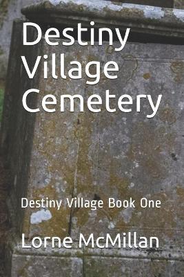 Cover of Destiny Village Cemetery