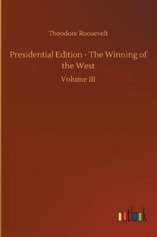 Cover of Presidential Edition - The Winning of the West