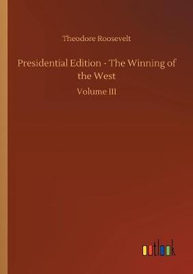 Book cover for Presidential Edition - The Winning of the West