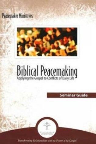 Cover of Biblical Peacemaking Seminar Guide