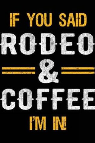 Cover of If You Said Rodeo & Coffee I'm In