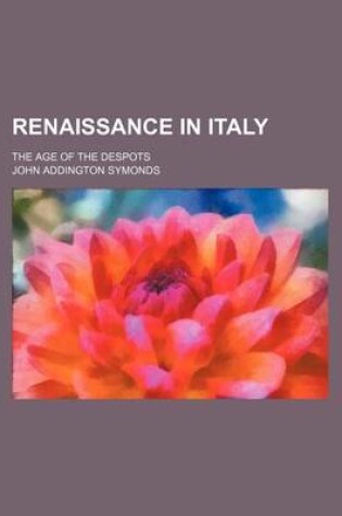 Cover of Renaissance in Italy (Volume 5, PT. 2); The Age of the Despots