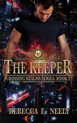 The Keeper by Rebecca E Neely