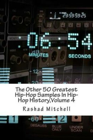 Cover of The Other 50 Greatest Hip-Hop Samples In Hip-Hop History, Volume 4