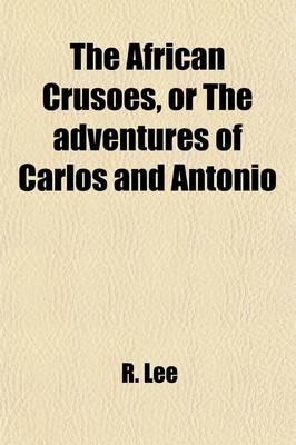 Book cover for The African Crusoes; Or, the Adventures of Carlos and Antonio