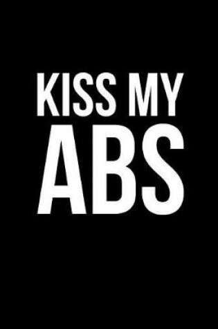 Cover of Kiss My ABS