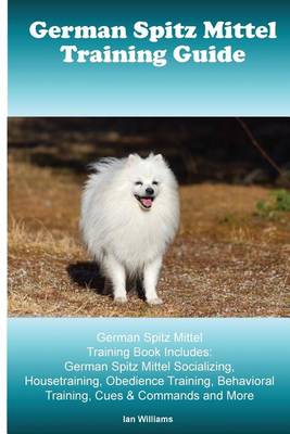 Book cover for German Spitz Mittel Training Guide. German Spitz Mittel Training Book Includes