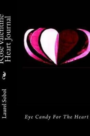 Cover of Rose Valentine Heart Journal