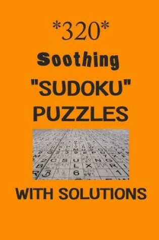 Cover of 320 Soothing "Sudoku" puzzles with Solutions