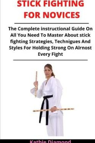 Cover of Stick Fighting For Novices