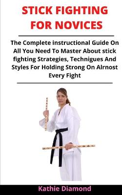 Cover of Stick Fighting For Novices