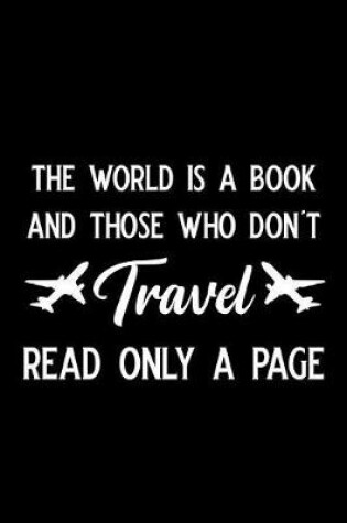 Cover of The World Is a Book and Those Who Don't Travel Read Only a Page