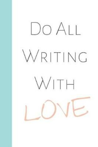 Cover of Do All Writing with Love