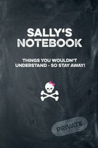 Cover of Sally's Notebook Things You Wouldn't Understand So Stay Away! Private