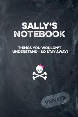 Book cover for Sally's Notebook Things You Wouldn't Understand So Stay Away! Private