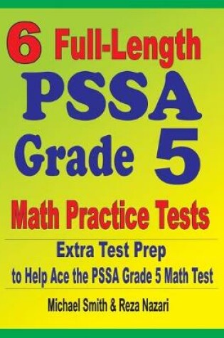 Cover of 6 Full-Length PSSA Grade 5 Math Practice Tests