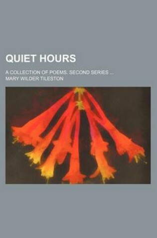 Cover of Quiet Hours; A Collection of Poems. Second Series