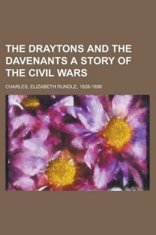 Cover of The Draytons and the Davenants a Story of the Civil Wars